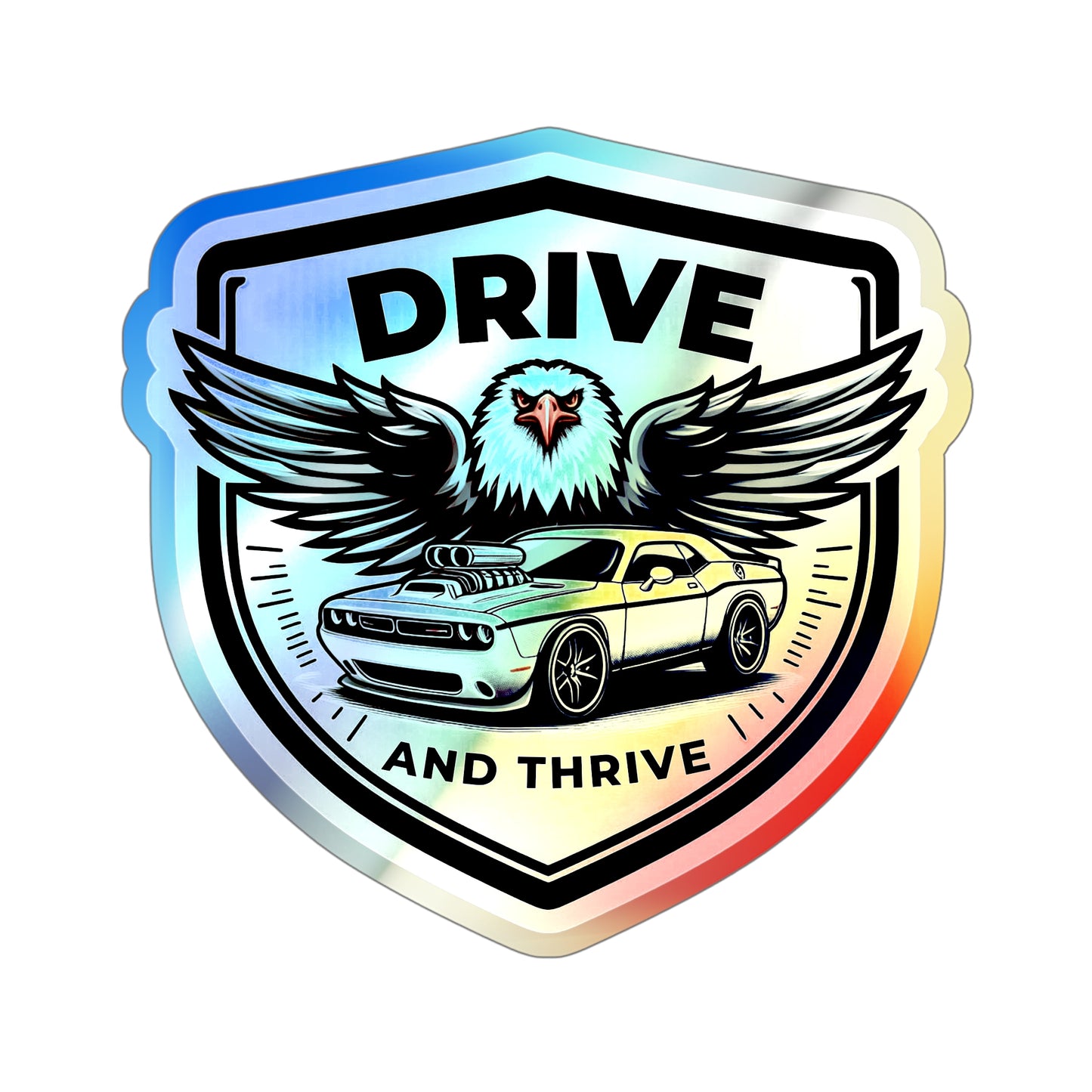 Drive and Thrive, Holographic Die-cut Stickers for Automotive Enthusiasts