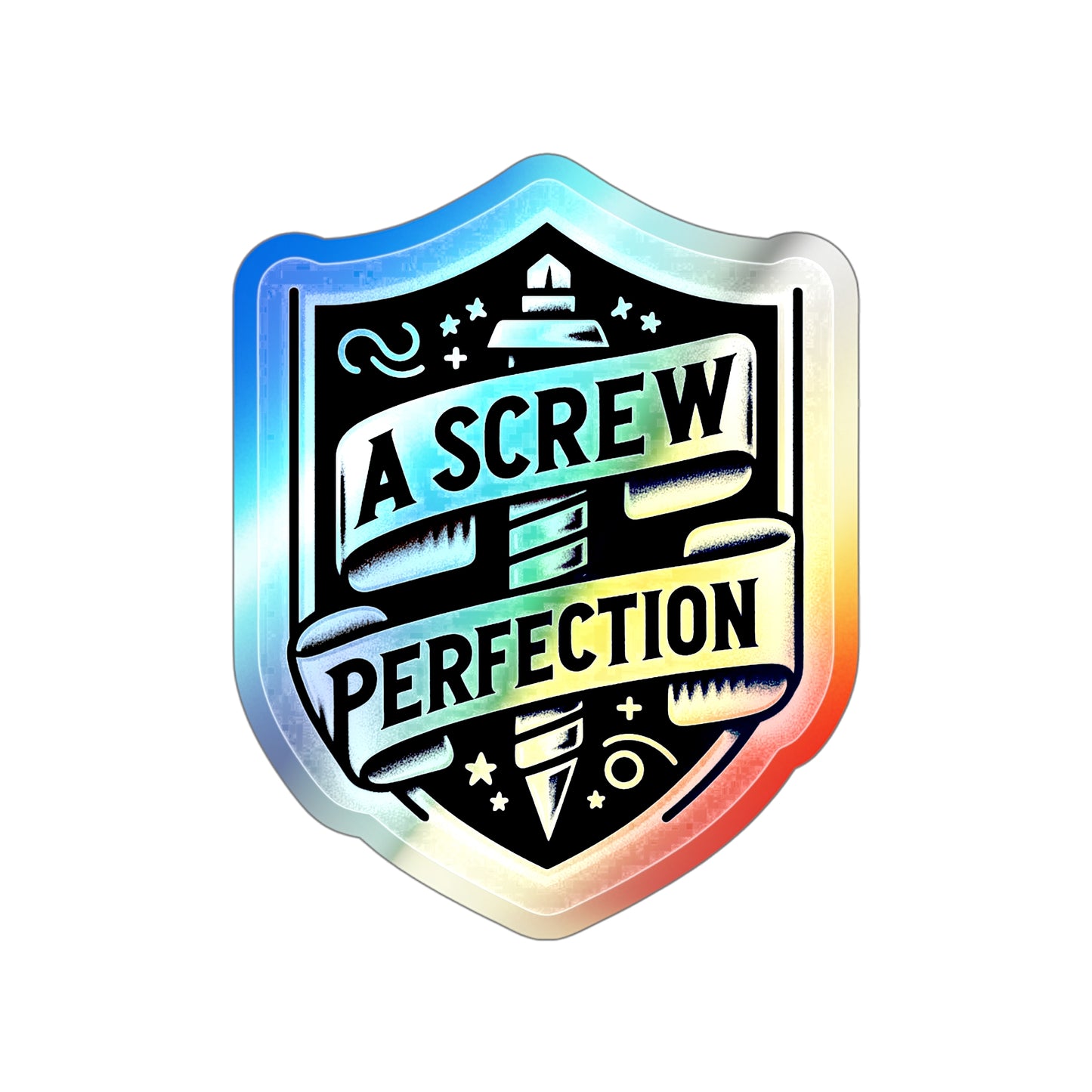 Screw of Perfection, Holographic Die-cut Stickers for Enthusiastic Mechanics