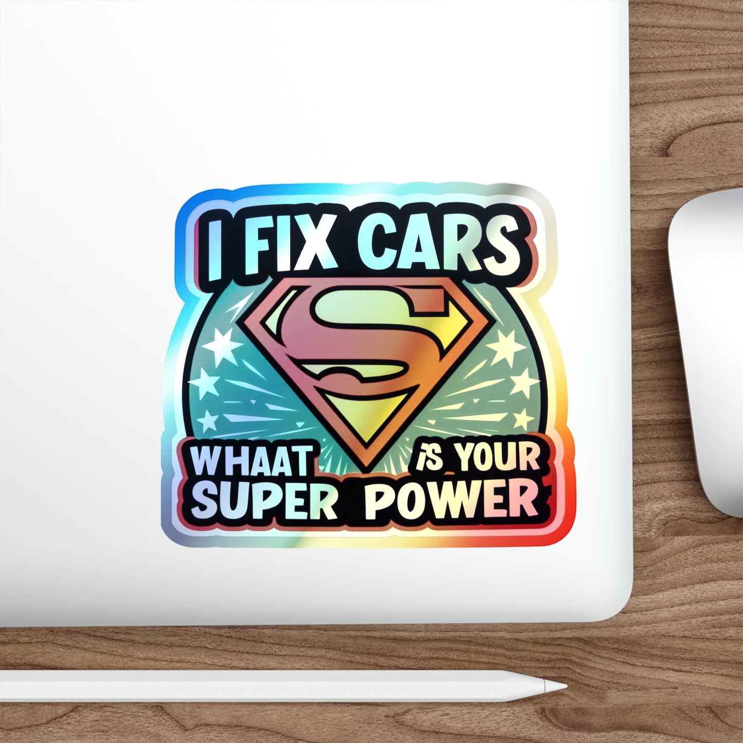 I Fix Cars and What Is Your Superpower? Holographic Die-cut Stickers for Dedicated Mechanics