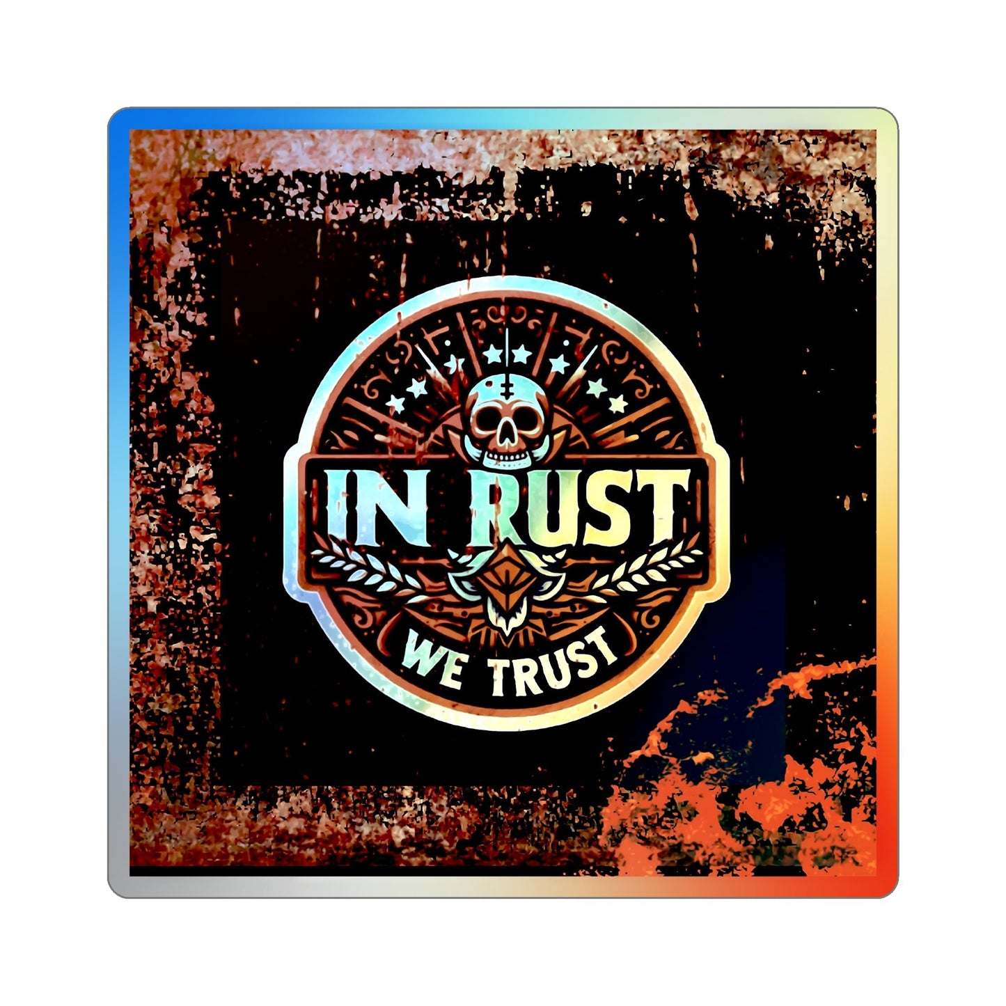 In Rust We Trust, Holographic Die-cut Sticker for True Automotive Fans - Gleznukalns Creative