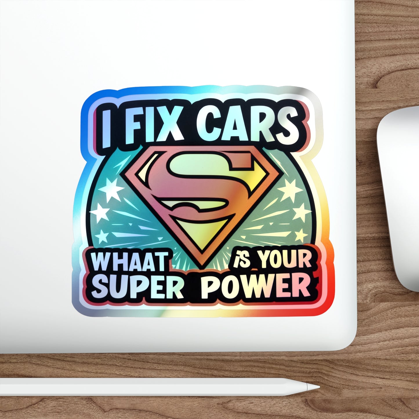 I Fix Cars and What Is Your Superpower? Holographic Die-cut Stickers for Dedicated Mechanics