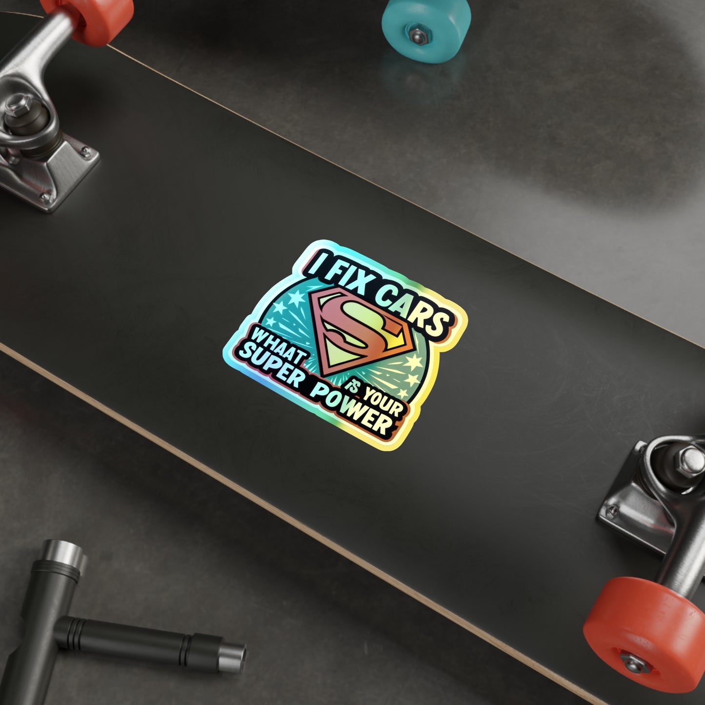 I Fix Cars and What Is Your Superpower? Holographic Die-cut Stickers for Dedicated Mechanics
