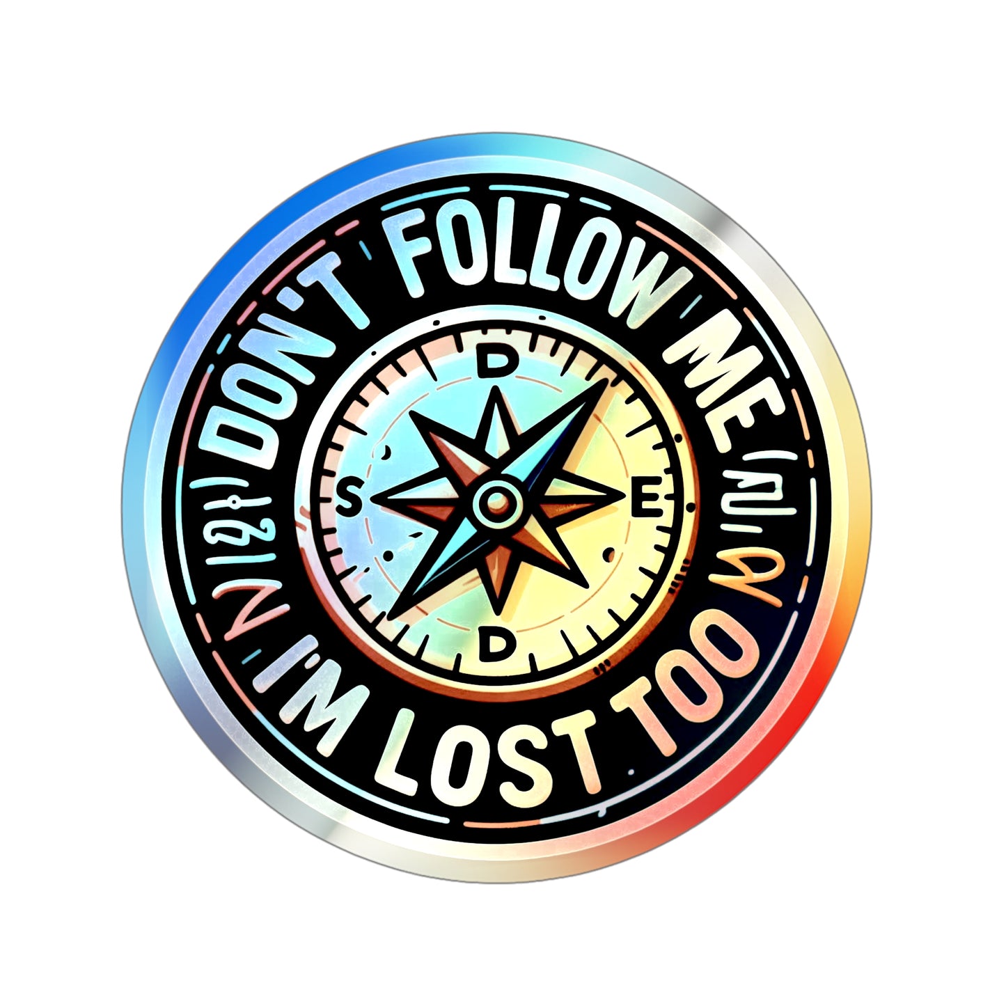 Dont Follow Me Holographic Die-cut Stickers I am Lost Too, Bumper Stickers