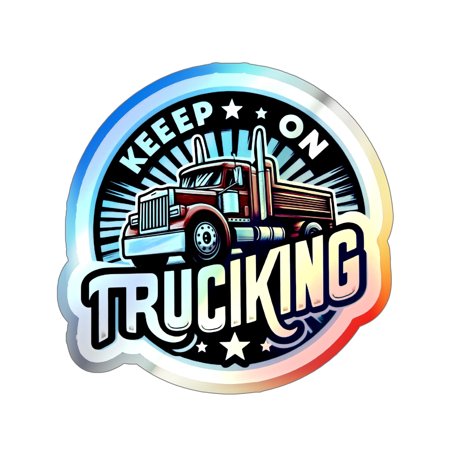 Keep on Trucking Holographic Die-cut Stickers Truckers Drivers Bumper Stickers for Car Fans