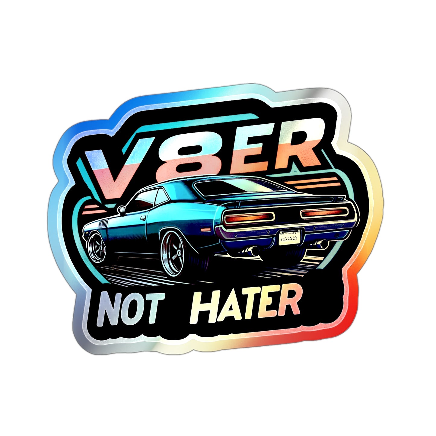 V8ER not Hater Holographic Die-cut Stickers for Muscle Car Fans American Automotive