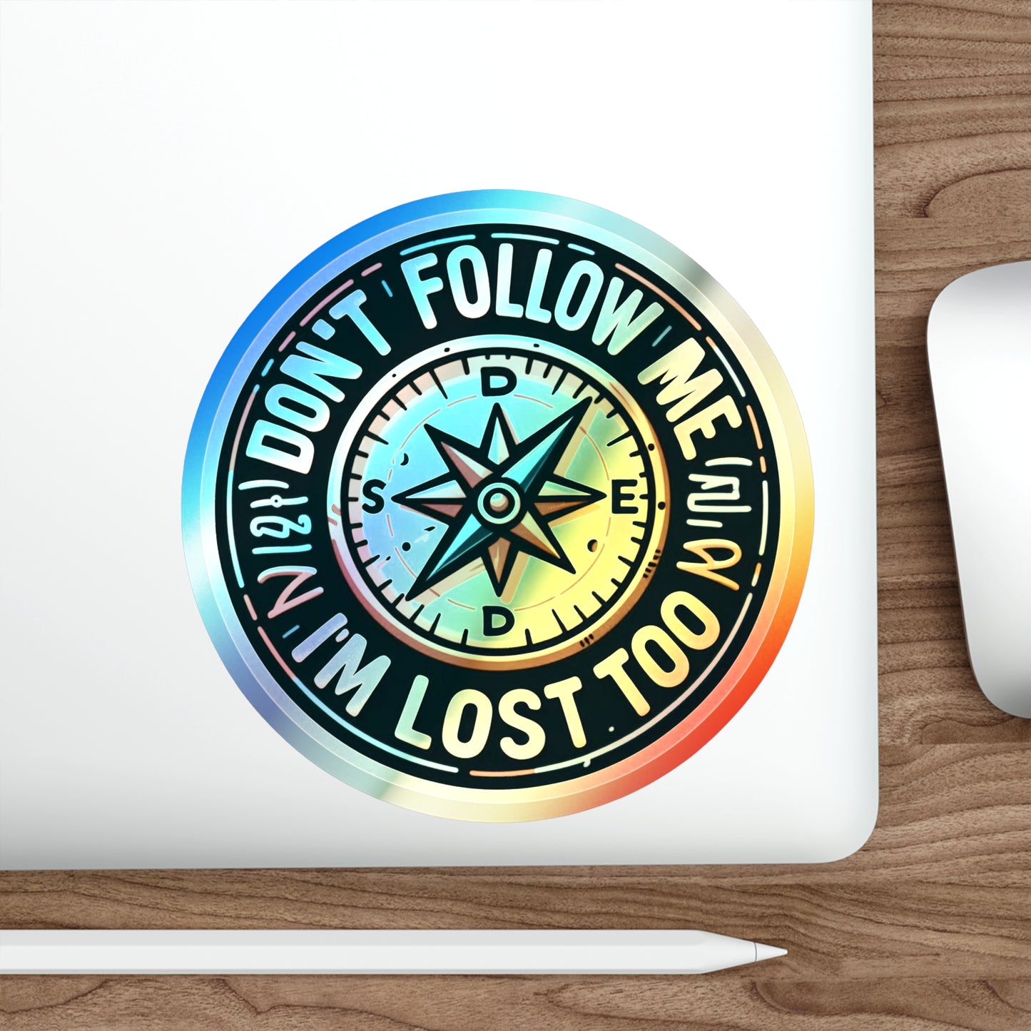 Dont Follow Me Holographic Die-cut Stickers I am Lost Too, Bumper Stickers