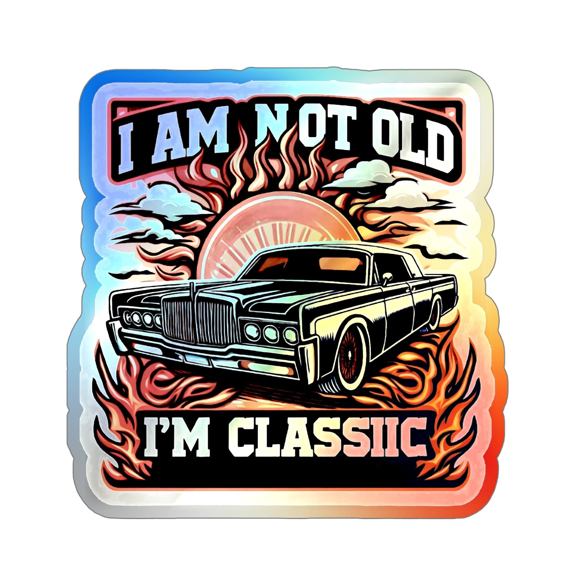 I Am Not Old, I Am Classic Holographic Die-cut Stickers for Car Fans - Gleznukalns Creative