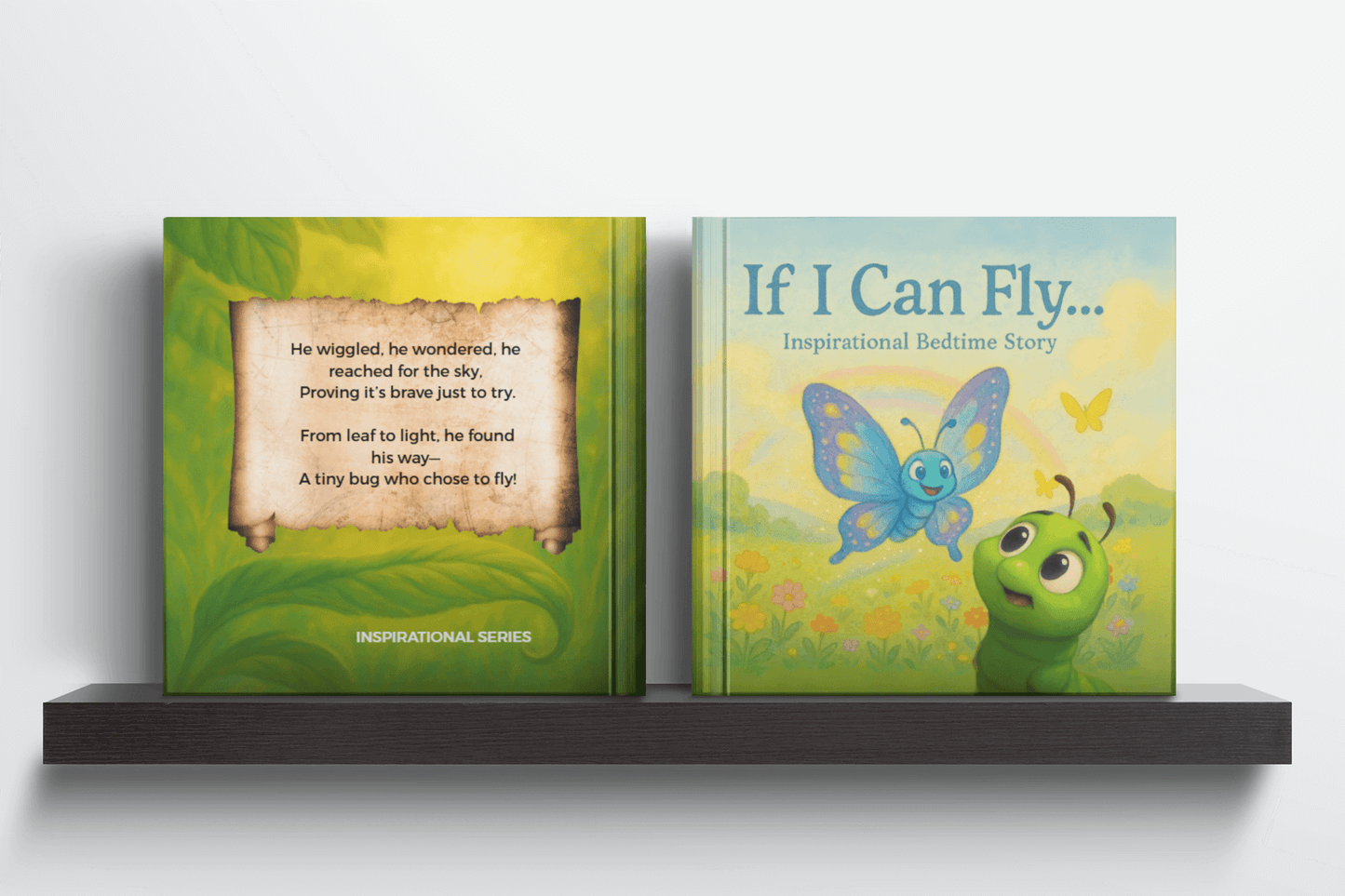 A Caterpillar’s Tale: If I Can Fly! Published Book Motivational Bed Time Stories